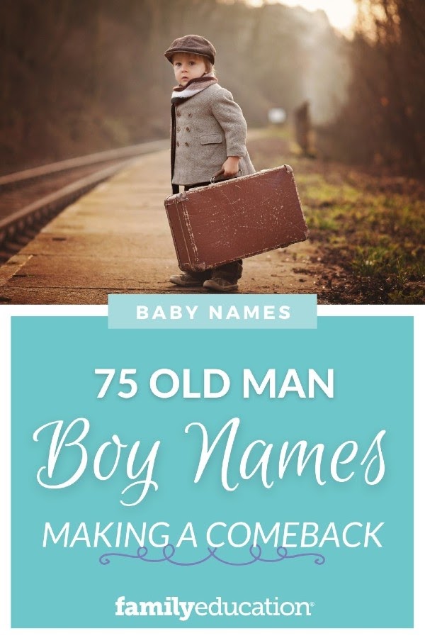 75 Old Man Names That Are Popular Again FamilyEducation